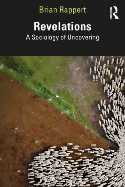 Revelations: A Sociology of Uncovering