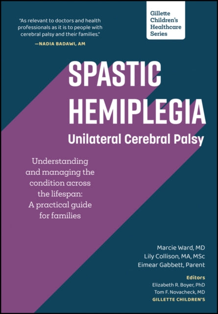 Spastic Hemiplegia: Unilateral Cerebral Palsy: Understanding and Managing the Condition across the Lifespan: A Practical Guide for Families