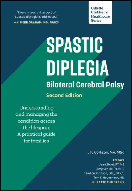 Spastic Diplegia - Bilateral Cerebral Palsy: Understanding and Managing the Condition across the Lifespan: A Practical Guide for Families