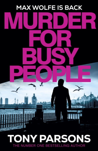 Murder for Busy People: A new Max Wolfe thriller from the no.1 bestselling author