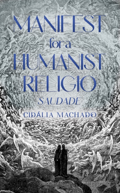 Manifest for a Humanist Religio: Saudade