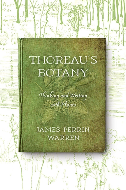 Thoreau’s Botany: Thinking and Writing with Plants