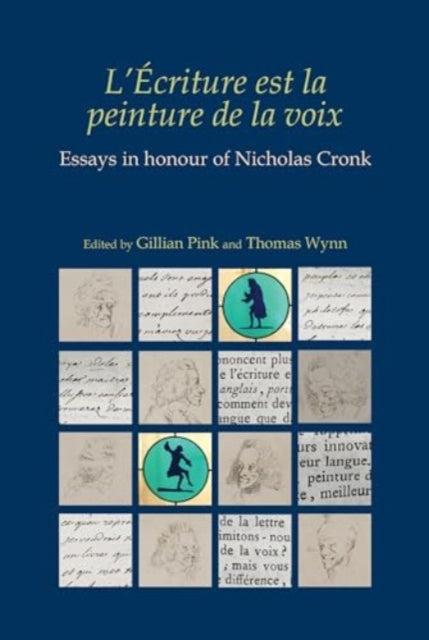 L’Ecriture est la peinture de la voix: essays in honour of Nicholas Cronk