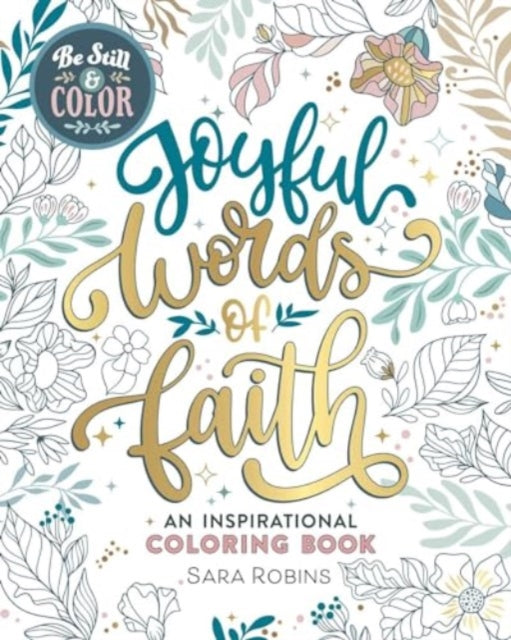 Be Still & Color: Joyful Words of Faith Coloring Book