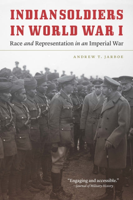 Indian Soldiers in World War I: Race and Representation in an Imperial War