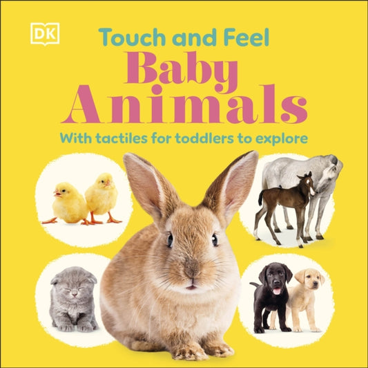 Touch and Feel Baby Animals: With Tactiles for Toddlers to Explore