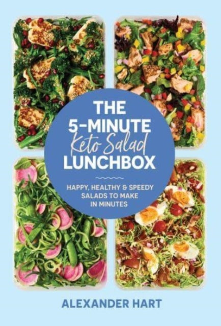 The 5-Minute Keto Salad Lunchbox: Happy, healthy & speedy meals to make in minutes