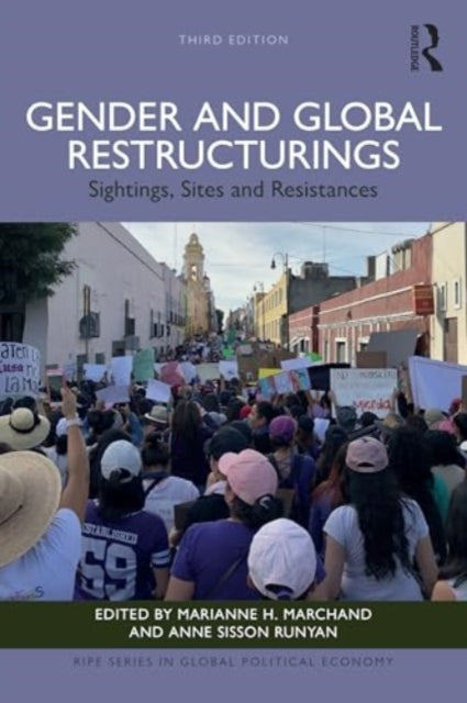 Gender and Global Restructurings: Sightings, Sites and Resistances