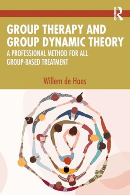 Group Therapy and Group Dynamic Theory: A Professional Method for all Group-Based Treatment