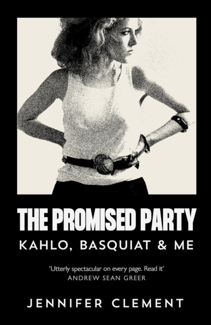 The Promised Party: Kahlo, Basquiat and Me