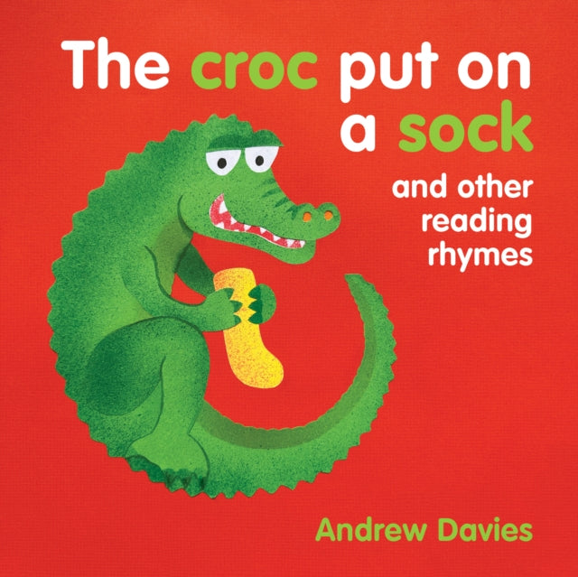 The Croc Put on a Sock: and other reading rhymes