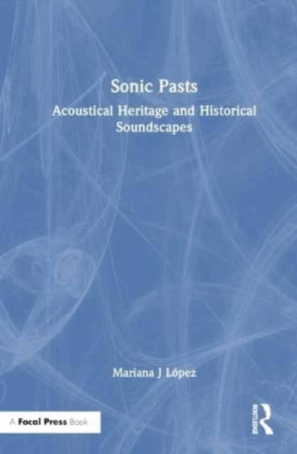 Sonic Pasts: Acoustical Heritage and Historical Soundscapes