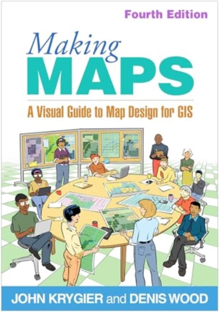 Making Maps, Fourth Edition: A Visual Guide to Map Design for GIS
