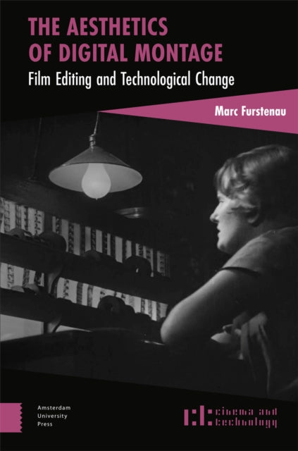 The Aesthetics of Digital Montage: Film Editing and Technological Change