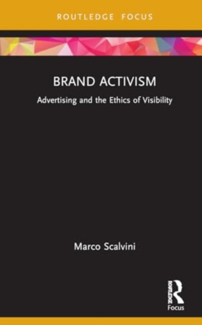 Brand Activism: Advertising and the Ethics of Visibility