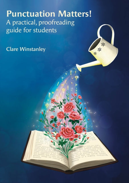 Punctuation Matters!: A practical, proofreading guide for students