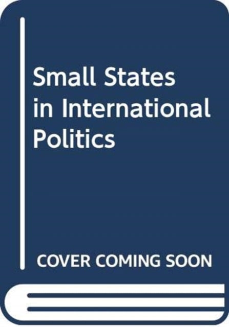 Small States in International Politics