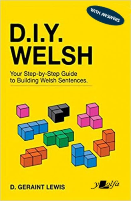 D.I.Y. Welsh WITH ANSWERS: Your step-by-step guide to building Welsh sentences
