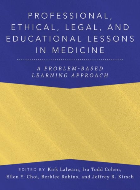 Professional, Ethical, Legal, and Educational Lessons in Medicine: A Problem-Based Learning Approach