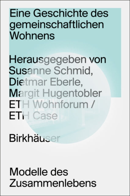 Eine Geschichte des gemeinschaftlichen Wohnens: Modelle des Zusammenlebens