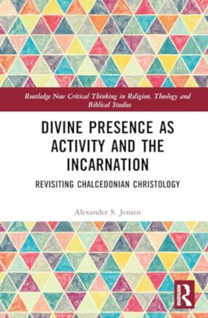 Divine Presence as Activity and the Incarnation: Revisiting Chalcedonian Christology