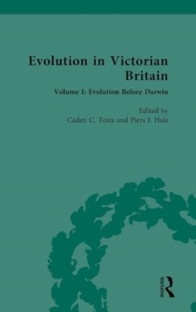 Evolution in Victorian Britain: Volume I: Evolution Before Darwin