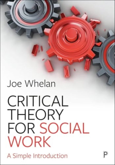 Critical Theory for Social Work: A Simple Introduction