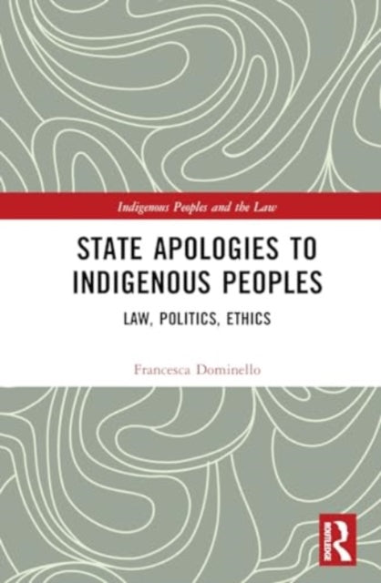 State Apologies to Indigenous Peoples: Law, Politics, Ethics