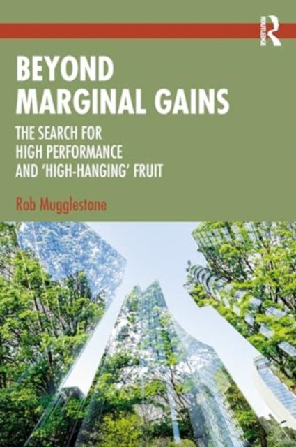 Beyond Marginal Gains: The Search for High Performance and ‘High-Hanging’ Fruit