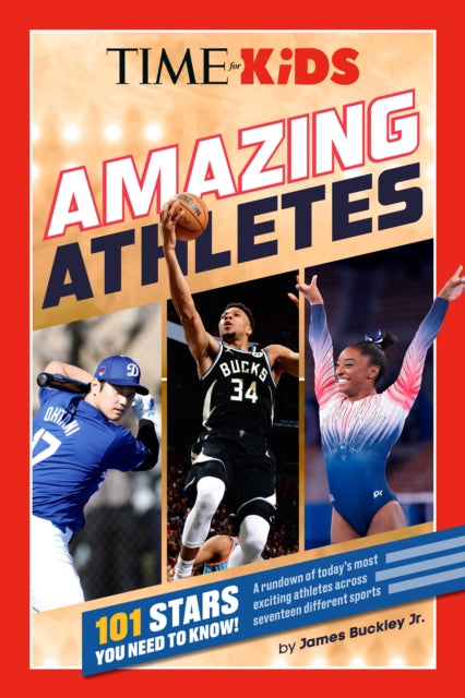 TIME for Kids: Amazing Athletes: 101 Stars You Need to Know!