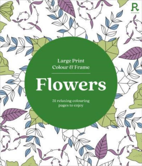 Large Print Colour & Frame - Flowers (Colouring Book for Adults): 31 Relaxing Colouring Pages to Enjoy