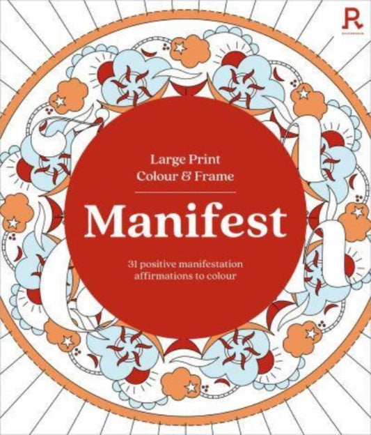 Large Print Colour & Frame - Manifest (Colouring Book for Adults): 31 Positive Manifestation Affirmations To Colour