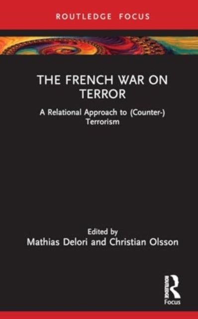 The French War on Terror: A Relational Approach to (Counter-)Terrorism