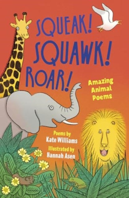 Squeak! Squawk! Roar!: Amazing Animal Poems