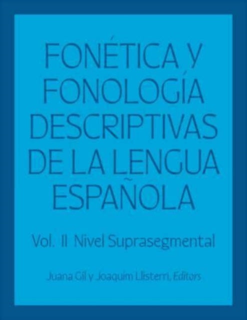 Fonetica y fonologia descriptivas de la lengua espanola: Volume 2