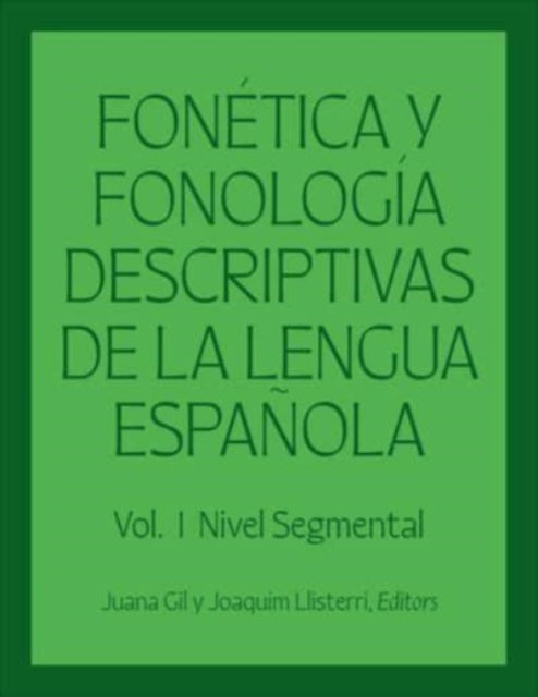 Fonetica y fonologia descriptivas de la lengua espanola: Volume 1
