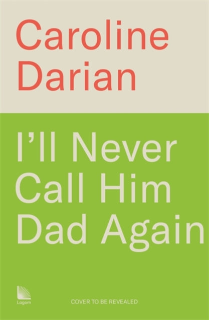 I'll Never Call Him Dad Again: By the daughter of Gisele Pelicot: Turning our family trauma of Chemical Submission into a collective fight