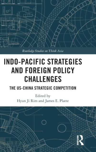 Indo-Pacific Strategies and Foreign Policy Challenges: The US-China Strategic Competition