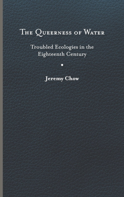 The Queerness of Water: Troubled Ecologies in the Eighteenth Century