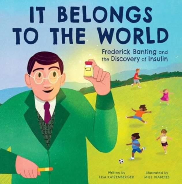 It Belongs to the World: Frederick Banting and the Discovery of Insulin