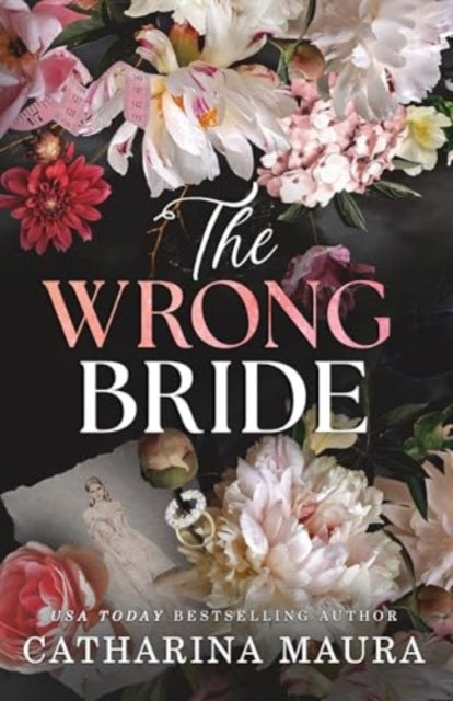 The Wrong Bride: The Irresistible Arranged Marriage Romance