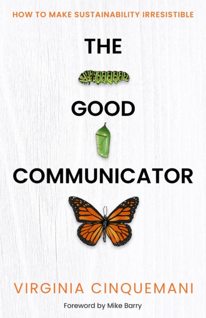 The Good Communicator: How to make sustainability irresistible