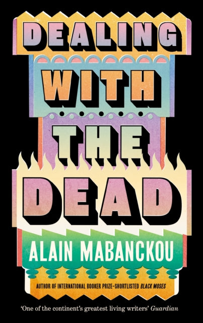 Dealing with the Dead: Author of International Booker Prize-longlisted Black Moses