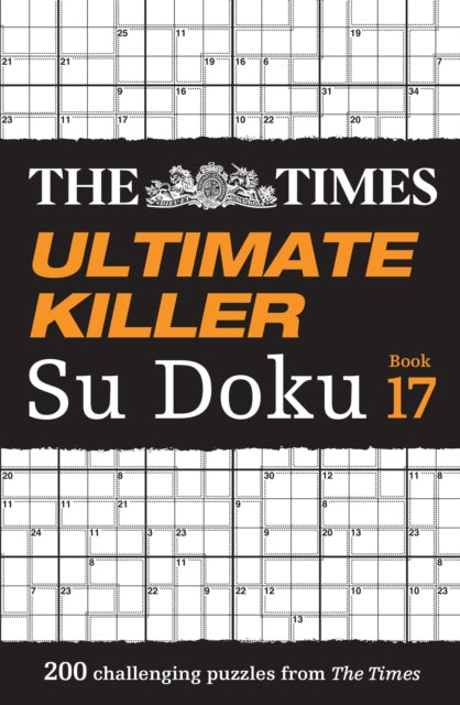 The Times Ultimate Killer Su Doku Book 17: 200 of the Deadliest Su Doku Puzzles