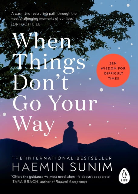 When Things Don’t Go Your Way: Zen Wisdom for Difficult Times