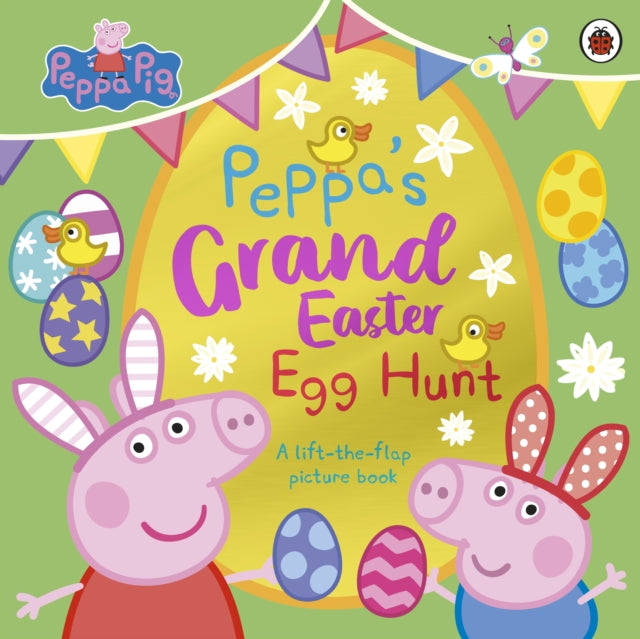 Peppa Pig: Peppa’s Grand Easter Egg Hunt: A Lift-the-Flap Picture Book