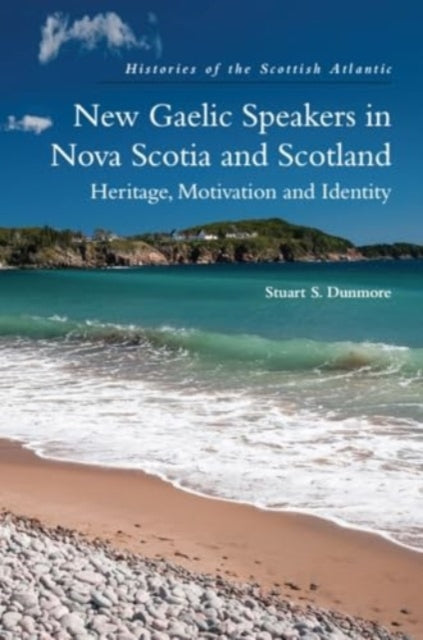 New Gaelic Speakers in Nova Scotia and Scotland: Heritage, Motivation and Identity