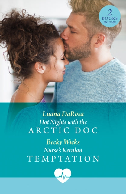 Hot Nights With The Arctic Doc / Nurse's Keralan Temptation: Hot Nights with the Arctic DOC (Valentine Flings) / Nurse's Keralan Temptation (Valentine Flings)