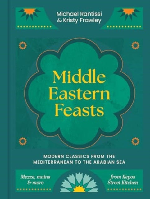 Middle Eastern Feasts: Modern classics from the Mediterranean to the Arabian Sea