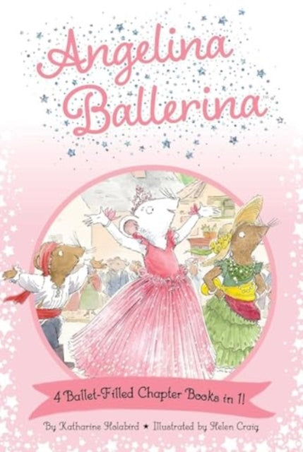 Angelina Ballerina 4 Ballet-Filled Chapter Books in 1!: Best Big Sister Ever!; Angelina Ballerina's Ballet Tour; Angelina Ballerina and the Dancing Princess; Angelina Ballerina and the Fancy Dress Day